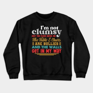 I'm Not Clumsy Sarcastic Women Men Boys Girls Funny Saying Crewneck Sweatshirt